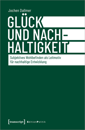 Glück und Nachhaltigkeit von Dallmer,  Jochen