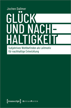 Glück und Nachhaltigkeit von Dallmer,  Jochen