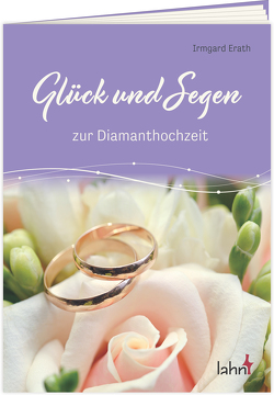 Glück und Segen zur Diamanthochzeit von Erath,  Irmgard