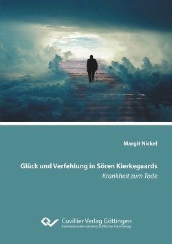 Glück und Verfehlung in Sören Kierkegaards Krankheit zum Tode von Nickel,  Margit