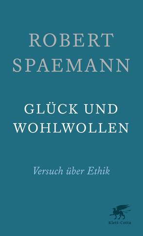 Glück und Wohlwollen von Spaemann,  Robert