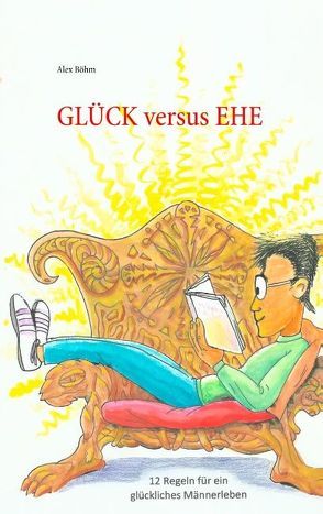 Glück versus Ehe von Böhm,  Alex