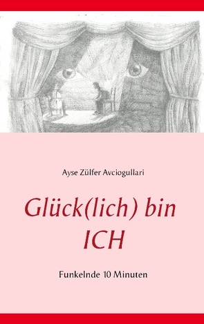 Glück(lich) bin ICH von Avciogullari,  Ayse Zülfer