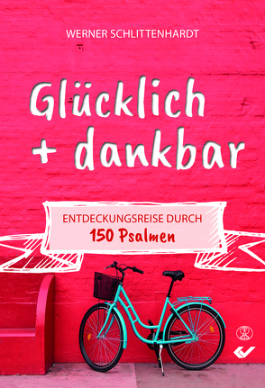 Glücklich + dankbar von Schlittenhardt,  Werner