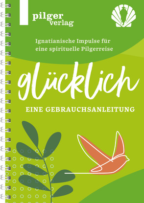 Glücklich – Ignatianische Impulse für eine spirituelle Pilgerreise von Gentner,  Ulrike, Spermann,  Johann, Zimmermann,  Tobias