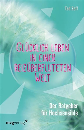 Glücklich leben in einer reizüberfluteten Welt von Zeff,  Ted