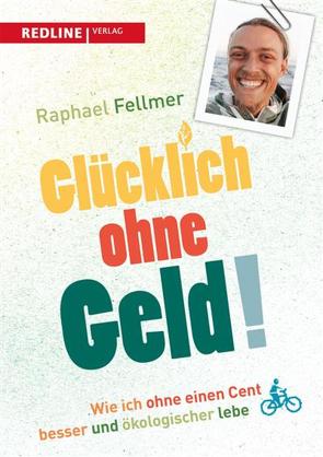 Glücklich ohne Geld! von Fellmer,  Raphael