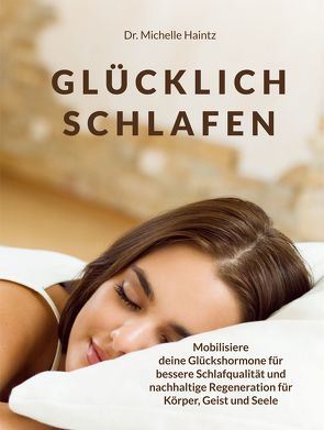 GLÜCKLICH SCHLAFEN von Haintz,  Dr. Michelle