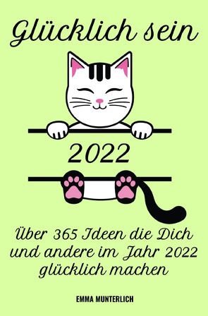 Glücklich sein 2022 von Munterlich,  Emma