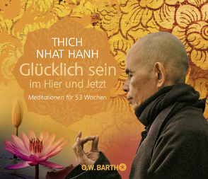 Glücklich sein im Hier und Jetzt von Richard,  Ursula, Thich,  Nhat Hanh