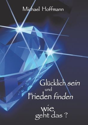 Glücklich sein und Frieden finden von Werdecker,  Lena