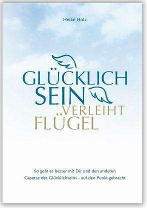 Glücklich sein verleiht Flügel von Holz,  Heike