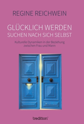 Glücklich werden – suchen nach sich selbst von Reichwein,  Regine