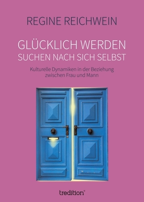 Glücklich werden – suchen nach sich selbst von Reichwein,  Regine