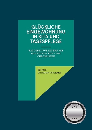 Glückliche Eingewöhnung in Kita und Tagespflege von Naranjos Velazquez,  Noreen