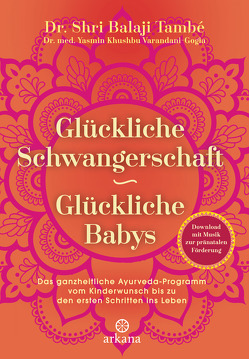 Glückliche Schwangerschaft – glückliche Babys von Molitor,  Juliane, També,  Shri Balaji, Varandani-Gogia,  Yasmin Khushbu