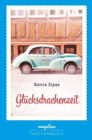 Glücksdrachenzeit von Zipse,  Katrin