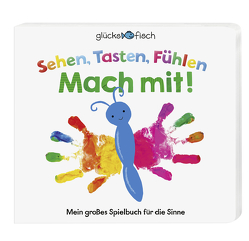 Glücksfisch: Sehen, Tasten, Fühlen: Mach mit! von Bornoff,  Emily, Boultwood,  Ellie, Cockayne,  Hannah, Hamley,  Kylie, Munday,  Natalie