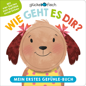 Glücksfisch: Wie geht es dir? Mein erstes Gefühle-Buch von Hamley,  Kylie, Munday,  Natalie, Philpot,  Maddox, Seal,  Julia