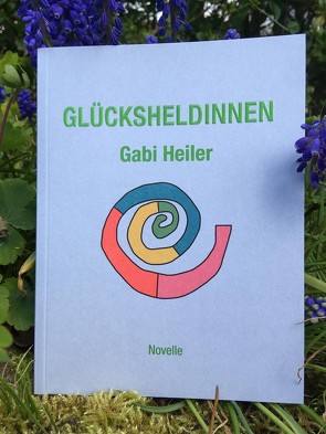 GLÜCKSHELDINNEN von Heiler,  Gabi