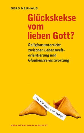 Glückskekse vom lieben Gott? von Neuhaus,  Gerd