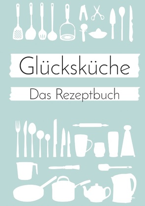 Glücksküche: Das Rezeptbuch zum Selberschreiben von Neuberger,  Nicole, Sonntagsdate