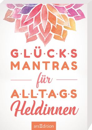 Glücksmantras für Alltagsheldinnen