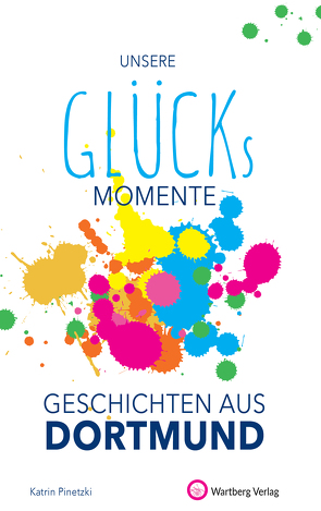 Unsere Glücksmomente – Geschichten aus Dortmund von Pinetzki,  Katrin