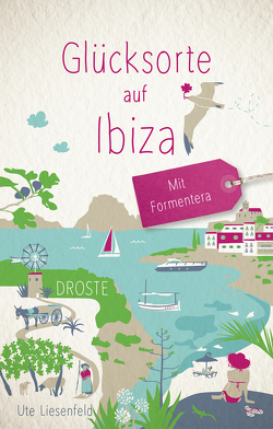 Glücksorte auf Ibiza. Mit Formentera von Liesenfeld,  Ute