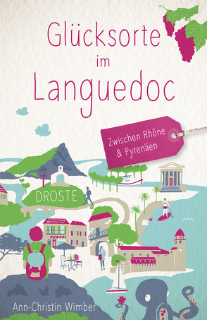 Glücksorte im Languedoc. Zwischen Rhône & Pyrenäen von Wimber,  Ann-Christin