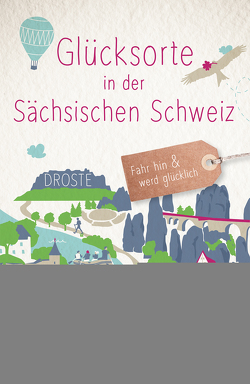Glücksorte in der Sächsischen Schweiz von Striebeck,  Ulrike