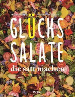 Glückssalate, die satt machen von Pessl,  Rupert, Plitzka,  Elisabeth, Schwaighofer,  Benjamin