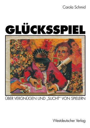 Glücksspiel von Schmid,  Carola