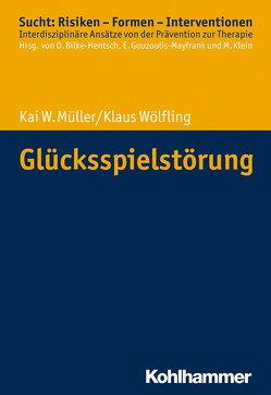 Glücksspielstörung von Bilke-Hentsch,  Oliver, Gouzoulis-Mayfrank,  Euphrosyne, Klein,  Michael, Müller,  Kai W., Wölfling,  Klaus