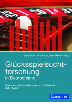 Glücksspielsuchtforschung in Deutschland von Buth,  Sven, Kalke,  Jens, Reimer,  Jens