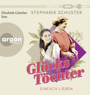 Glückstöchter – Einfach lieben von Günther,  Elisabeth, Schuster,  Stephanie