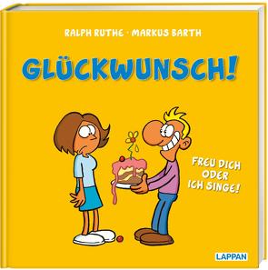 Glückwunsch! Freu dich oder ich singe! von Barth,  Markus, Ruthe,  Ralph