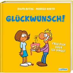 Glückwunsch! Freu dich oder ich singe! von Barth,  Markus, Ruthe,  Ralph