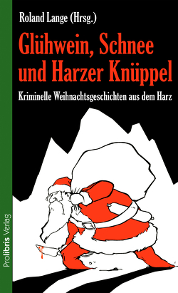 Glühwein, Schnee und Harzer Knüppel von Lange,  Roland