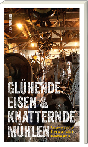 Glühende Eisen und knatternde Mühlen von Riesner,  Jens