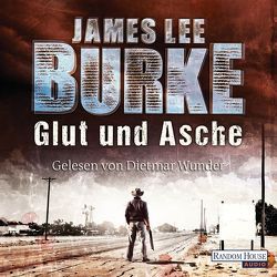 Glut und Asche von Burke,  James Lee, Mueller,  Daniel, Wunder,  Dietmar