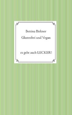 Glutenfrei und vegan von Birkner,  Bettina