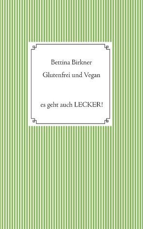 Glutenfrei und vegan von Birkner,  Bettina