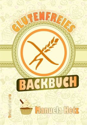 Glutenfreies Backbuch von Hetz,  Manuela