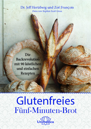 Glutenfreies Fünf-Minuten-Brot von François,  Zoë, Hertzberg,  Jeff