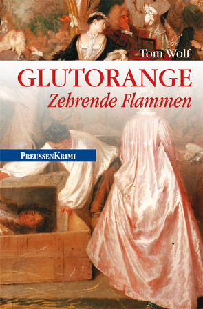 Glutorange – Zehrende Flammen von Wolf,  Tom