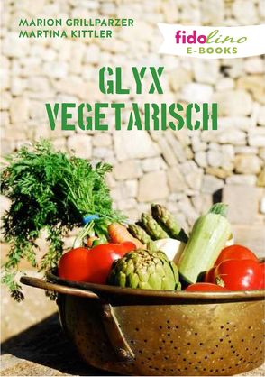 GLYX Vegetarisch von Grillparzer,  Marion