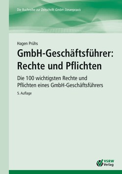 GmbH-Geschäftsführer: Rechte und Pflichten von Prühs,  Hagen