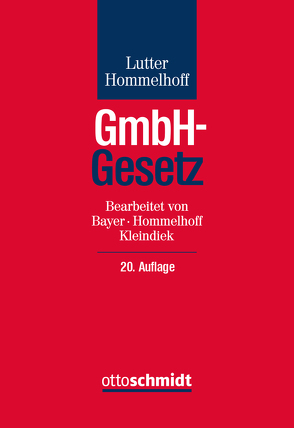 GmbH-Gesetz von Bayer,  Walter, Hommelhoff,  Peter, Kleindiek,  Detlef, Lutter/Hommelhoff