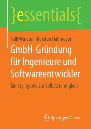 GmbH-Gründung für Ingenieure und Softwareentwickler von Dallmeyer,  Karsten, Wurster,  Falk